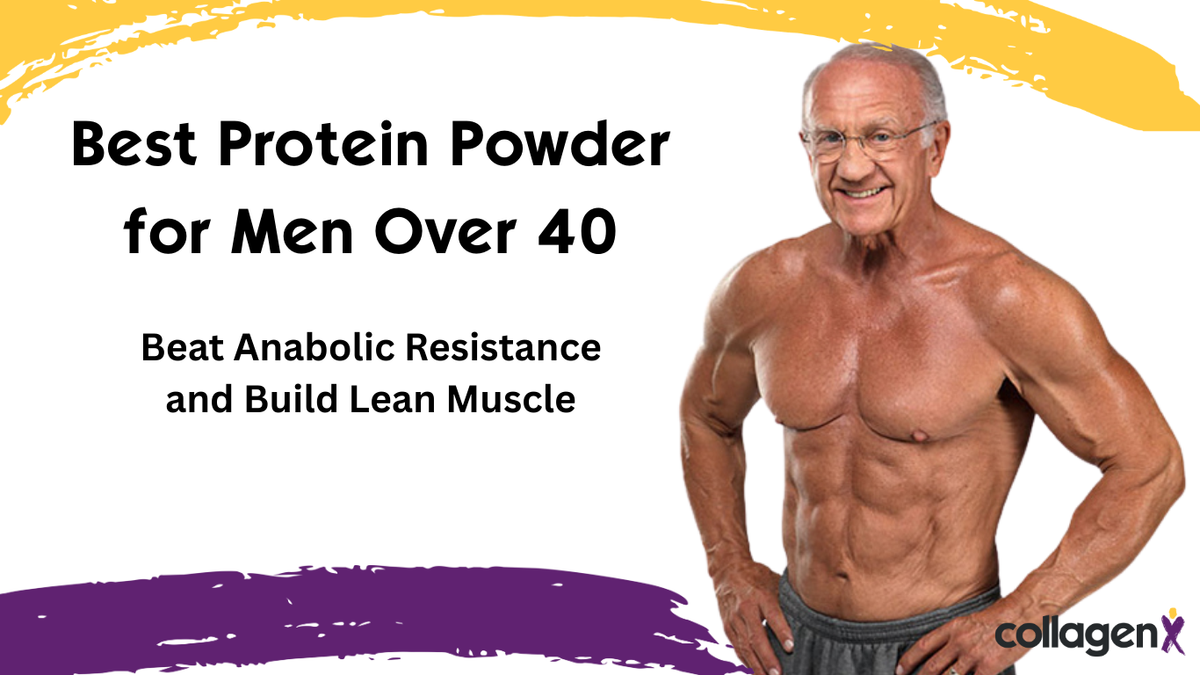 Best Protein Powder for Men Over 40: Beat Anabolic Resistance and Build Lean Muscle
