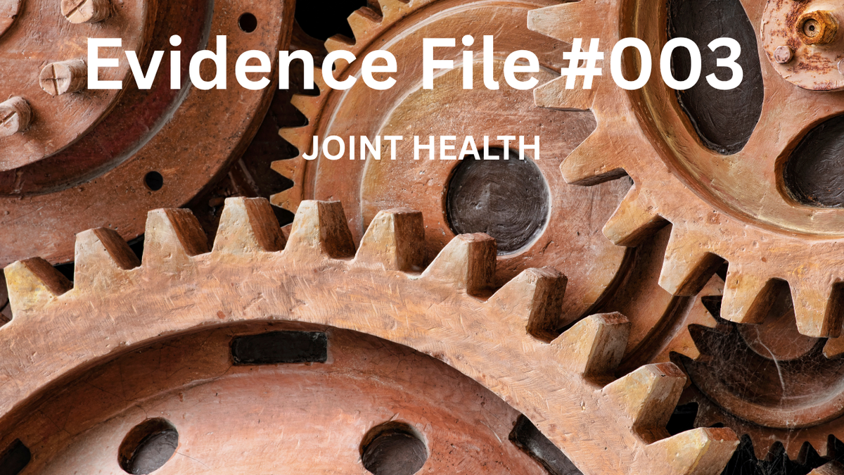 Evidence File #003 — JOINT HEALTH: Understanding the Science Behind Collagen and Healthy Joints
