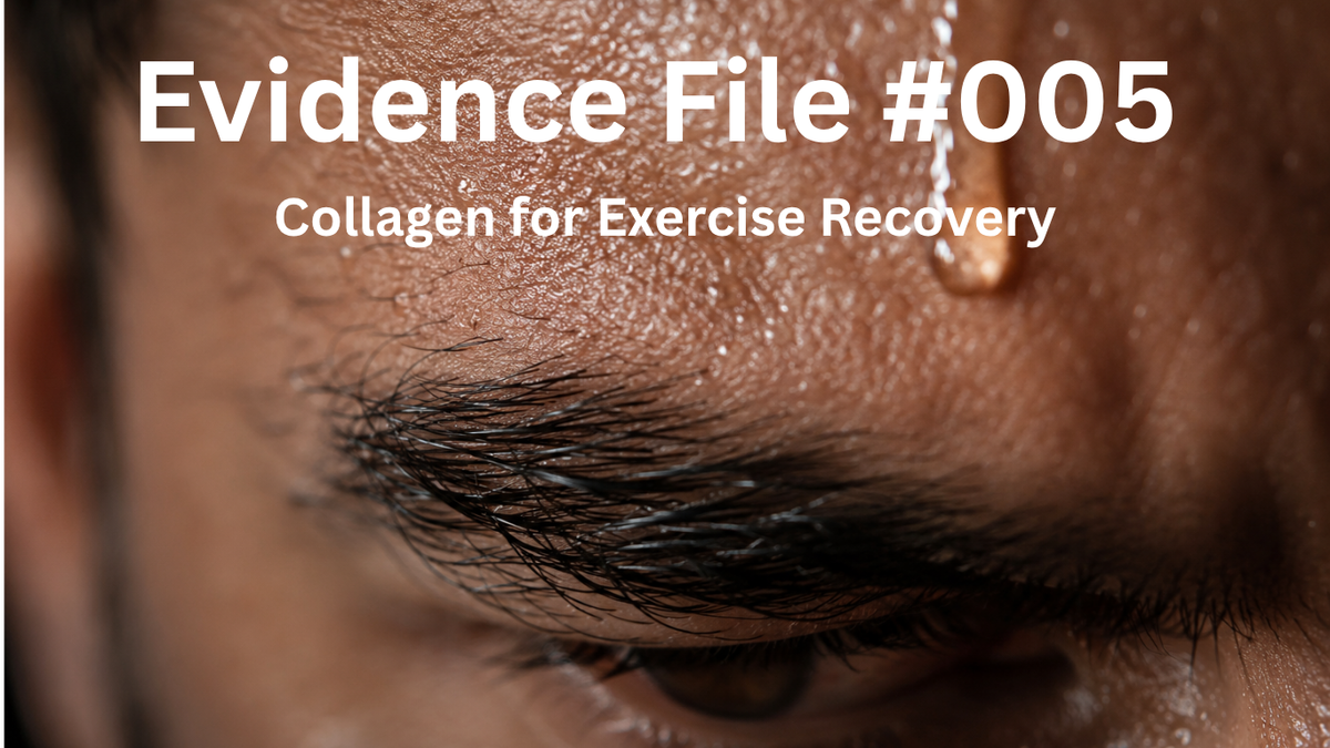 Evidence File #005 — Collagen for Exercise Recovery — Separating Evidence from Hype