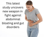 New discoveries in the prevention of bloating, stomach reflux, and abdominal pain.