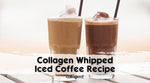 Collagen Whipped Iced Coffee Recipe