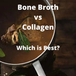 Bone Broth vs Hydrolysed Collagen - Which Is Best?